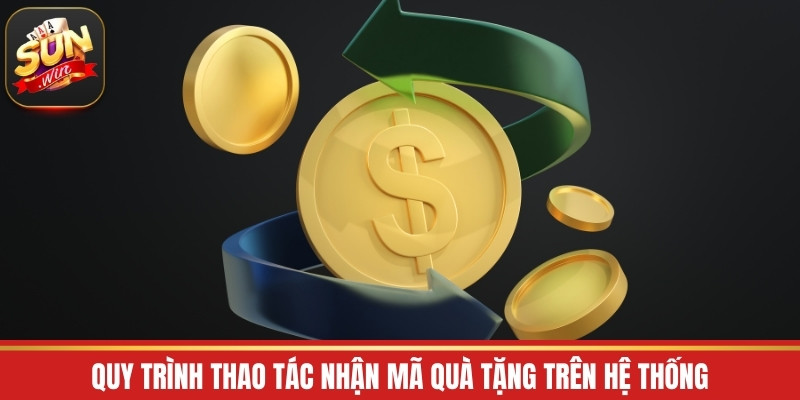Quy trình thao tác nhận mã quà tặng trên hệ thống