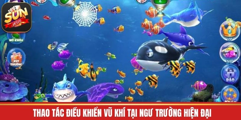 Thao tác điều khiển vũ khí tại ngư trường hiện đại