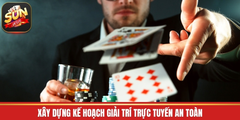 Xây dựng kế hoạch giải trí trực tuyến an toàn